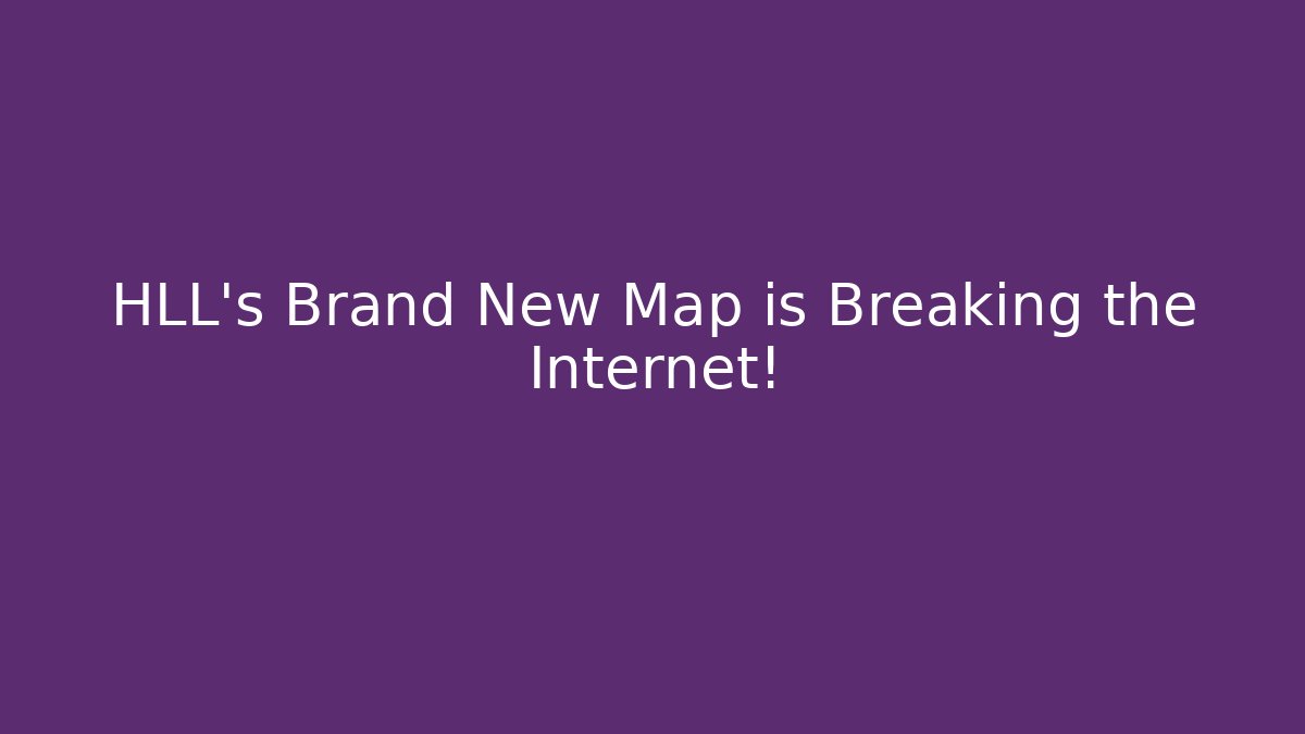 HLL's Brand New Map is Breaking the Internet!