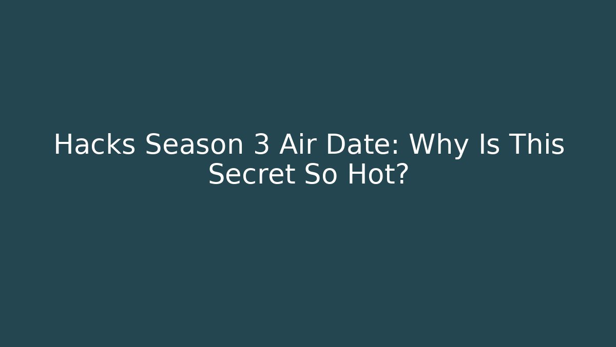 Hacks Season 3 Air Date: Why Is This Secret So Hot?