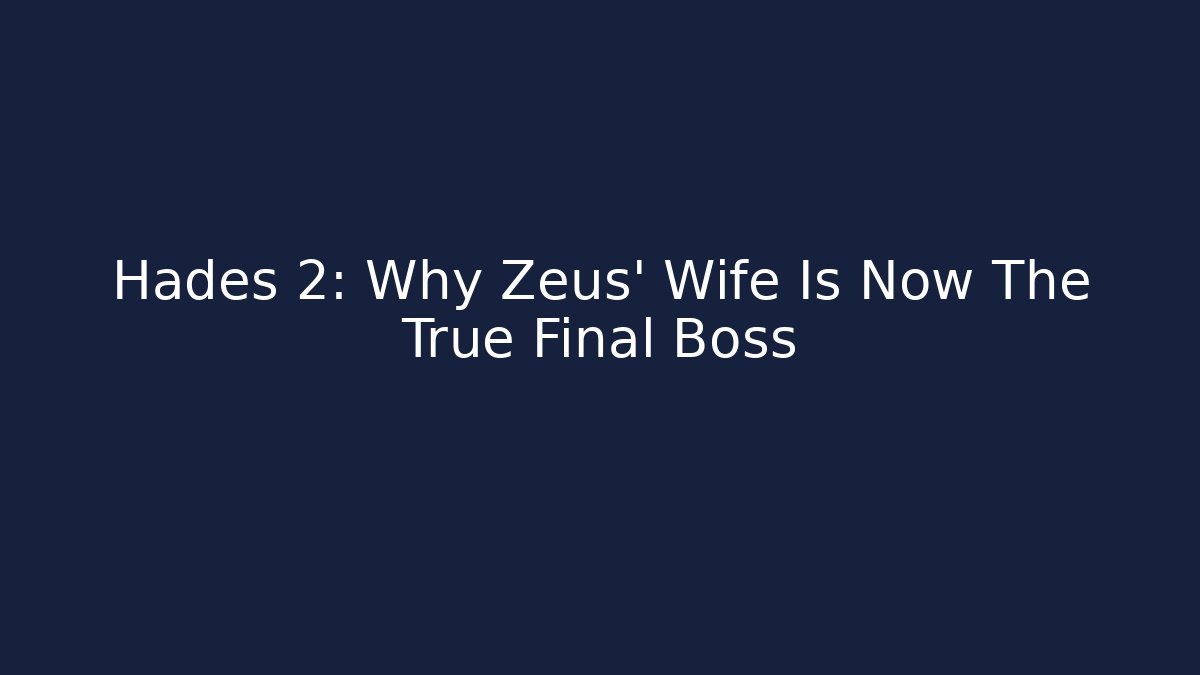 Hades 2: Why Zeus' Wife Is Now The True Final Boss
