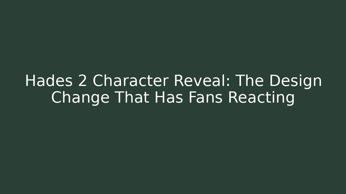 Hades 2 Character Reveal: The Design Change That Has Fans Reacting