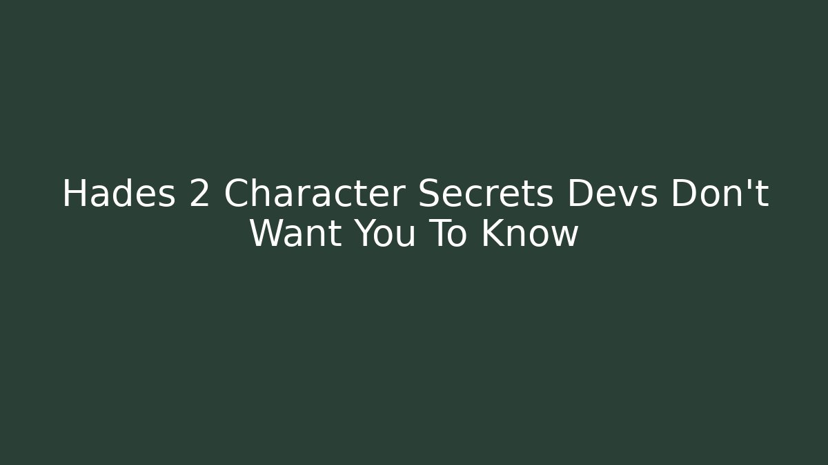 Hades 2 Character Secrets Devs Don't Want You To Know