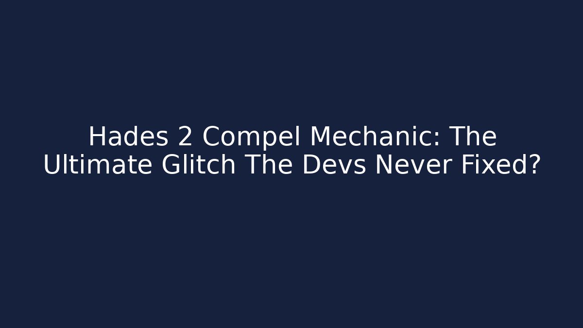 Hades 2 Compel Mechanic: The Ultimate Glitch The Devs Never Fixed? - Método de Aprovação