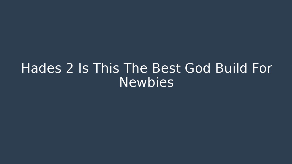 Hades 2 Is This The Best God Build For Newbies