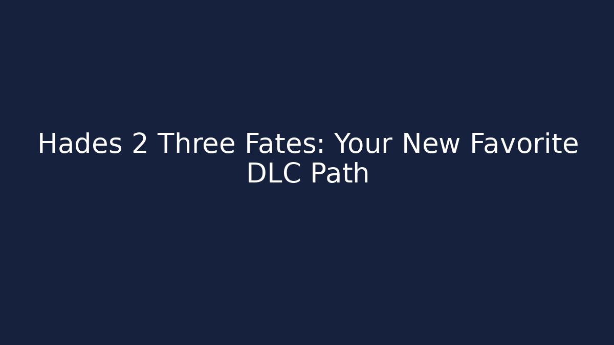 Hades 2 Three Fates: Your New Favorite DLC Path - Método de Aprovação