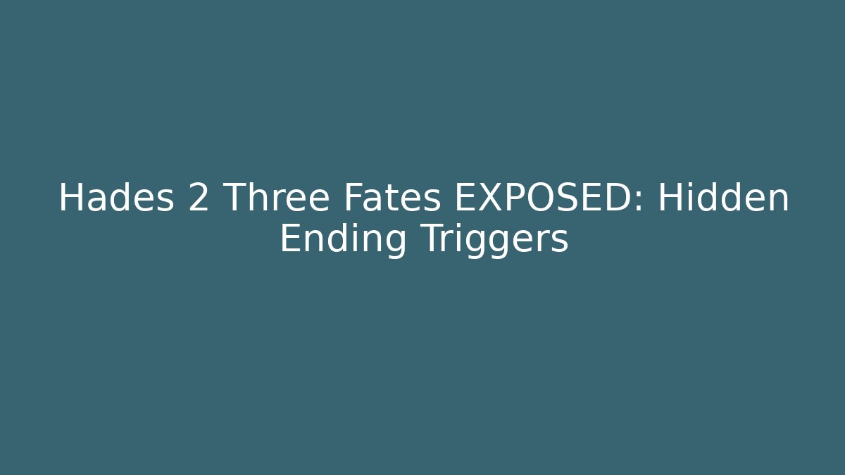 Hades 2 Three Fates EXPOSED: Hidden Ending Triggers