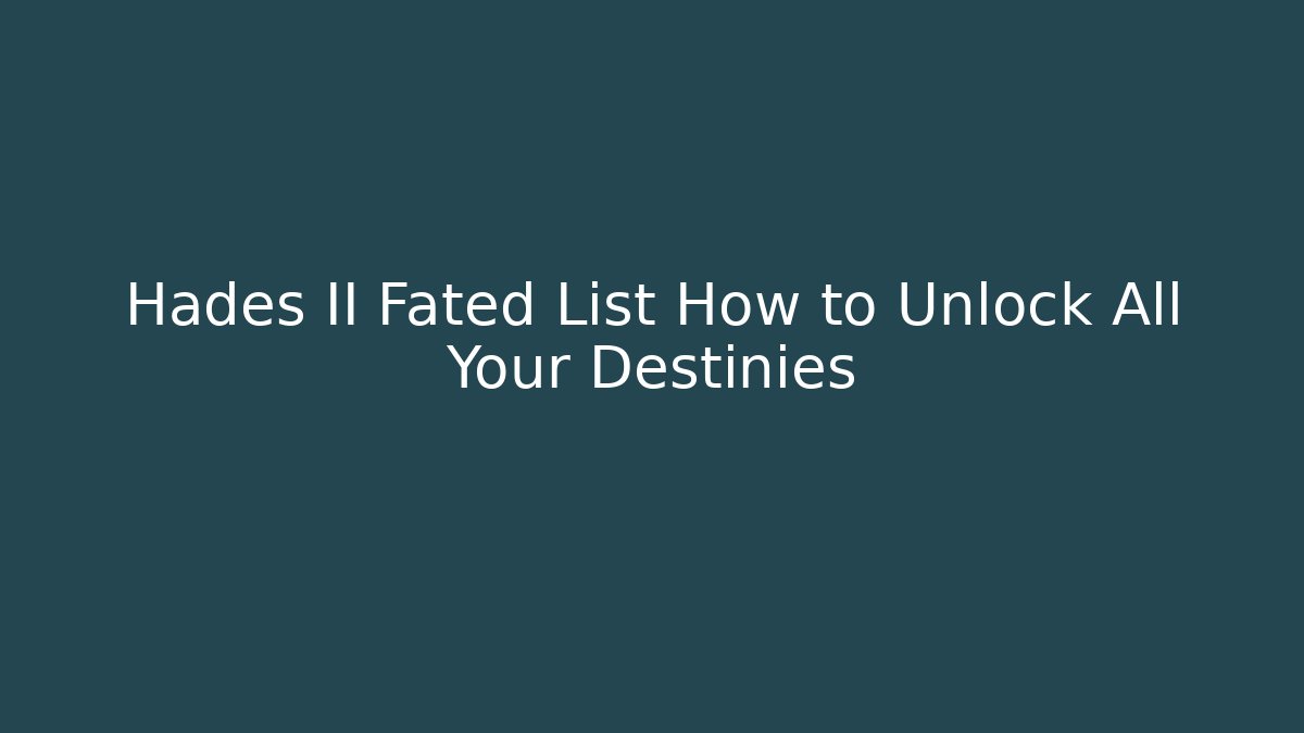 Hades II Fated List How to Unlock All Your Destinies