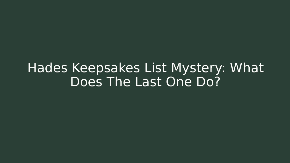 Hades Keepsakes List Mystery: What Does The Last One Do? - Método de Aprovação