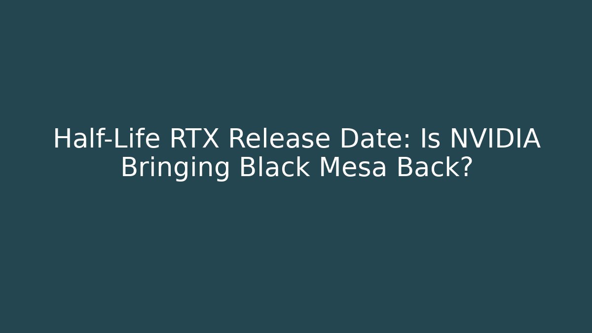 Half-Life RTX Release Date: Is NVIDIA Bringing Black Mesa Back?