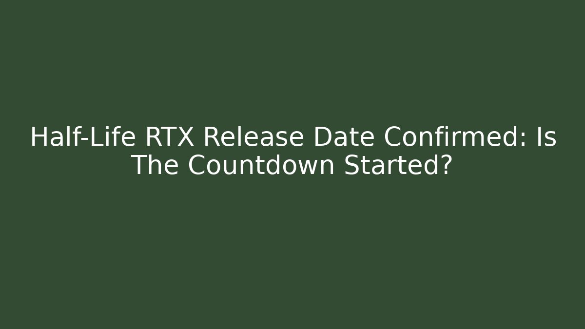 Half-Life RTX Release Date Confirmed: Is The Countdown Started?