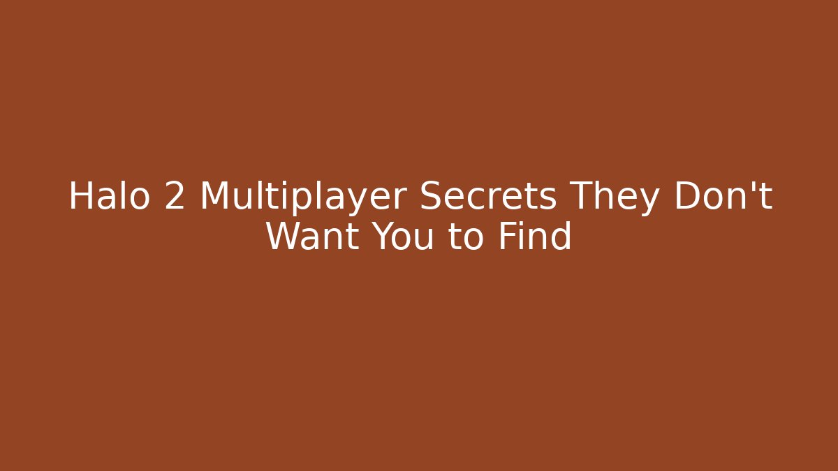Halo 2 Multiplayer Secrets They Don't Want You to Find