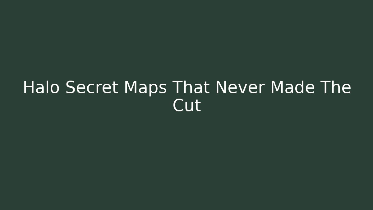 Halo Secret Maps That Never Made The Cut