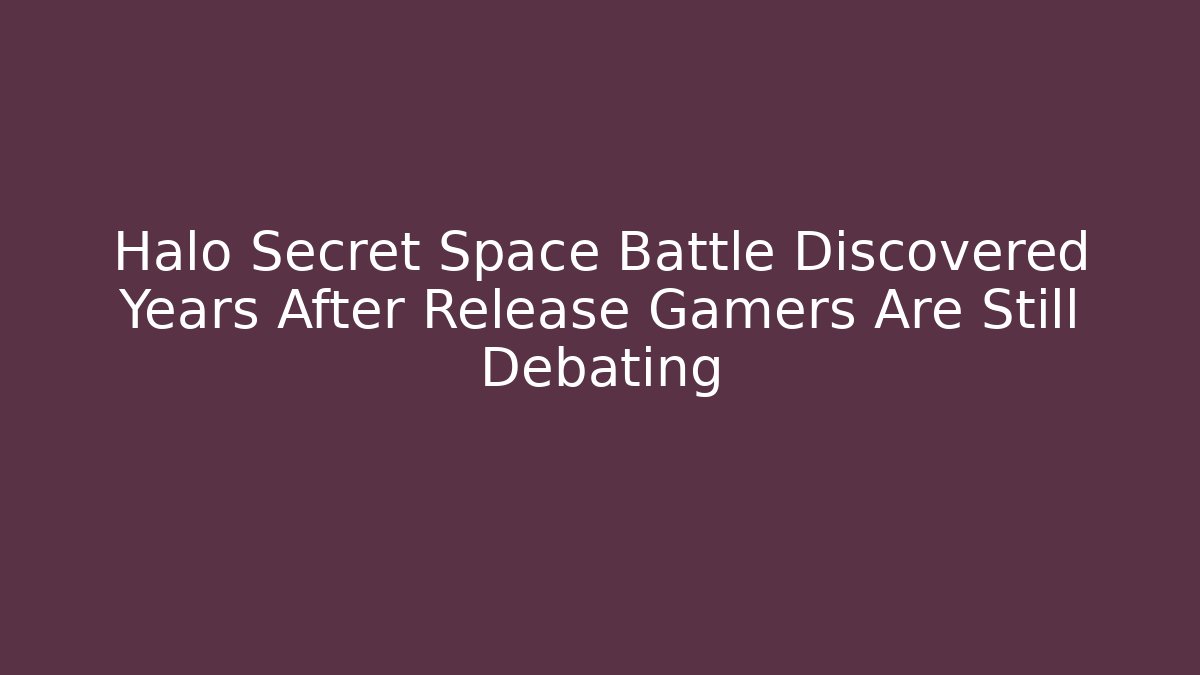 Halo Secret Space Battle Discovered Years After Release Gamers Are Still Debating