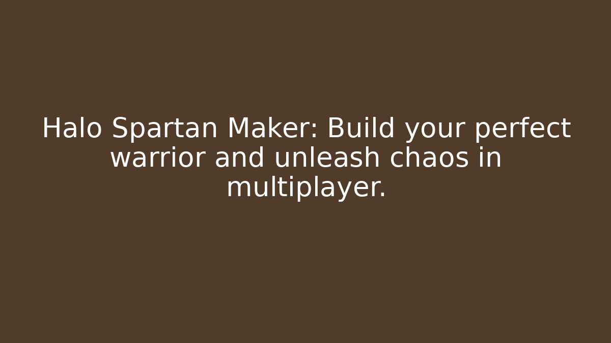Halo Spartan Maker: Build your perfect warrior and unleash chaos in multiplayer.
