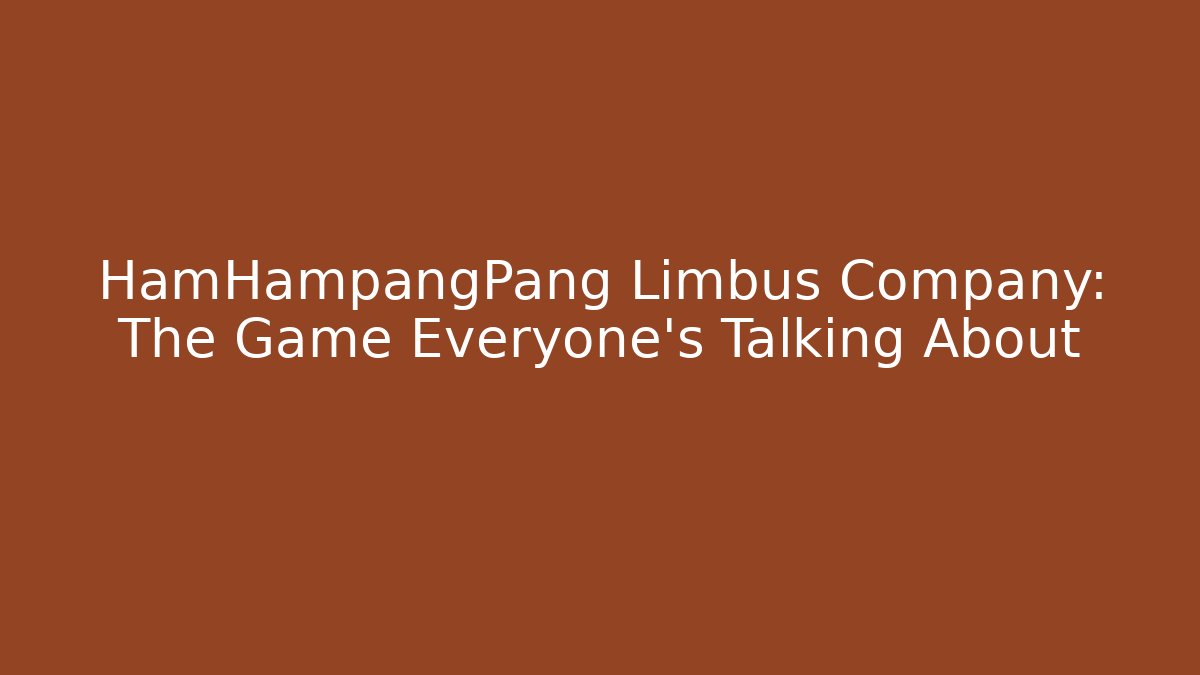HamHampangPang Limbus Company: The Game Everyone's Talking About