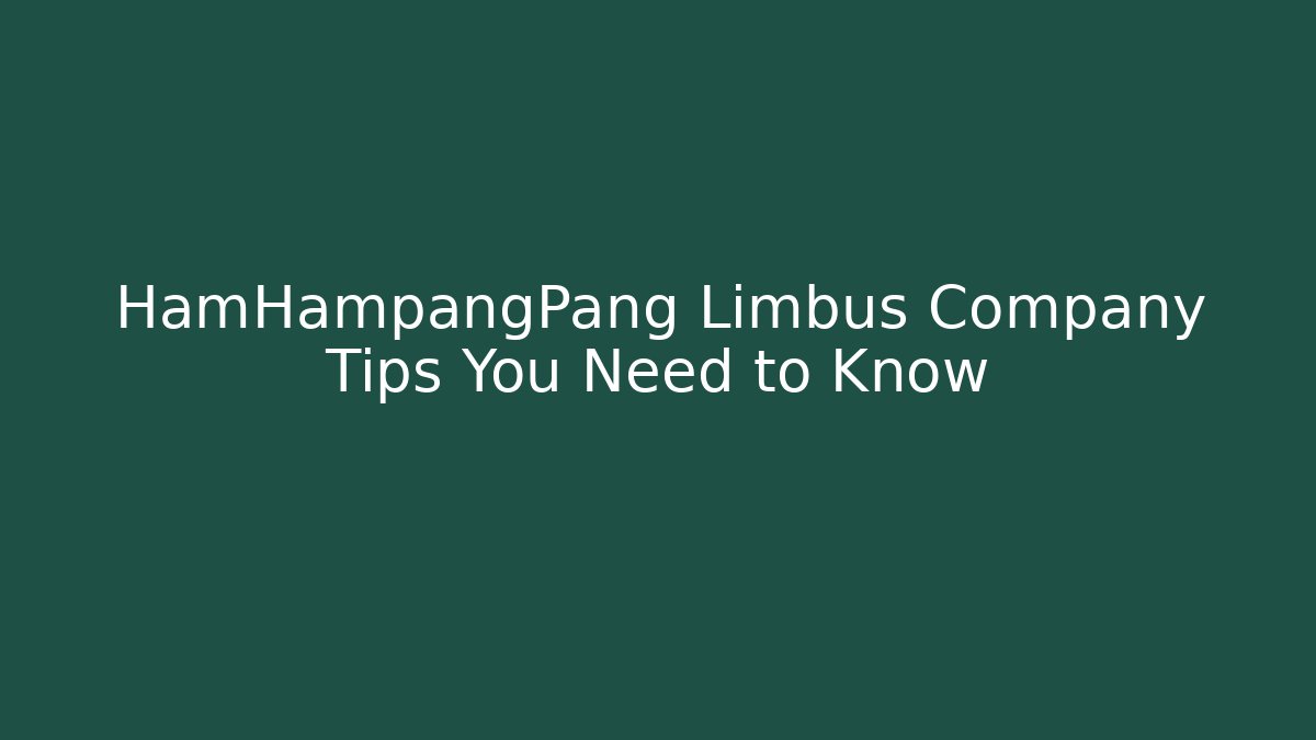 HamHampangPang Limbus Company Tips You Need to Know - Método de Aprovação