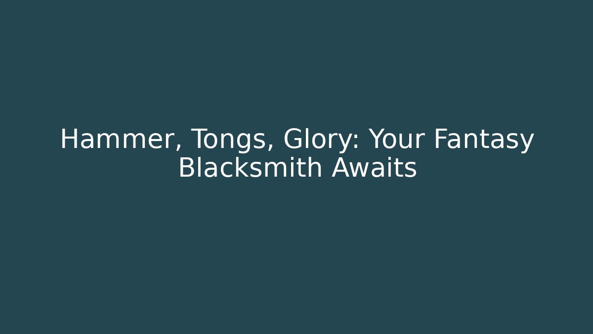 Hammer, Tongs, Glory: Your Fantasy Blacksmith Awaits - Método de Aprovação