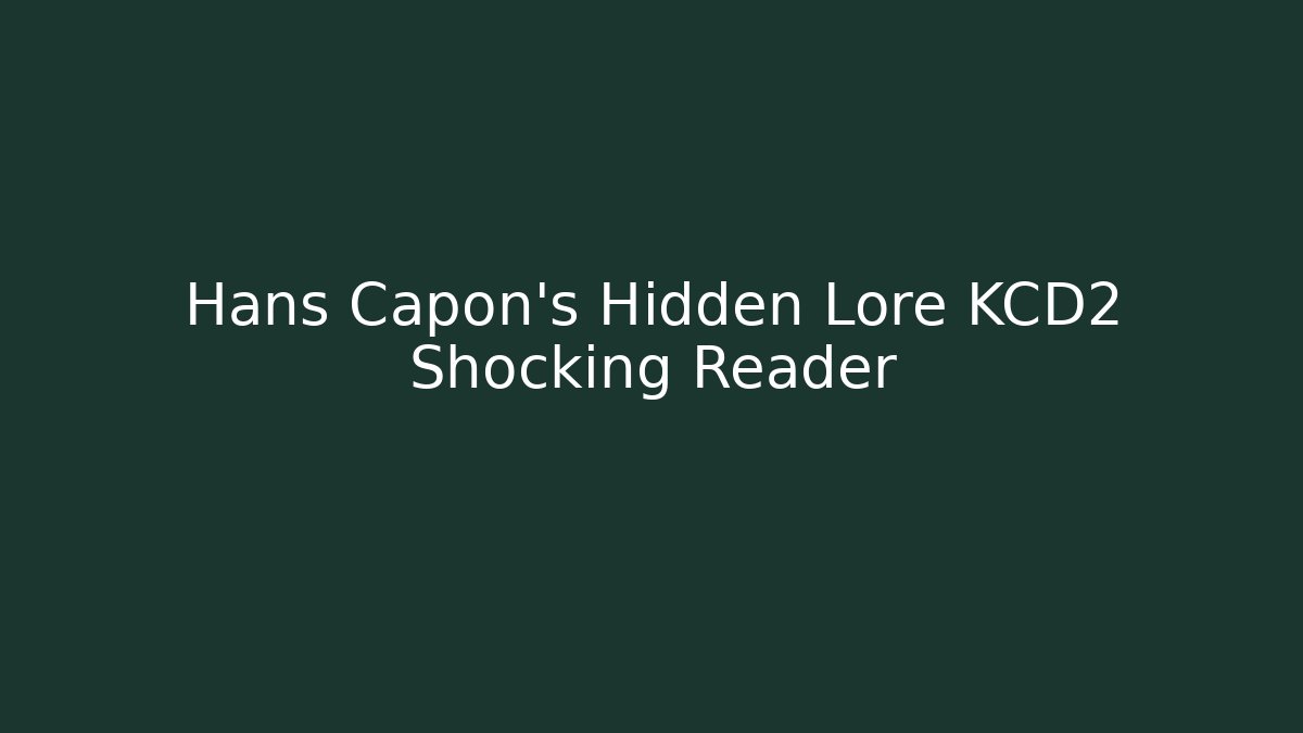 Hans Capon's Hidden Lore KCD2 Shocking Reader