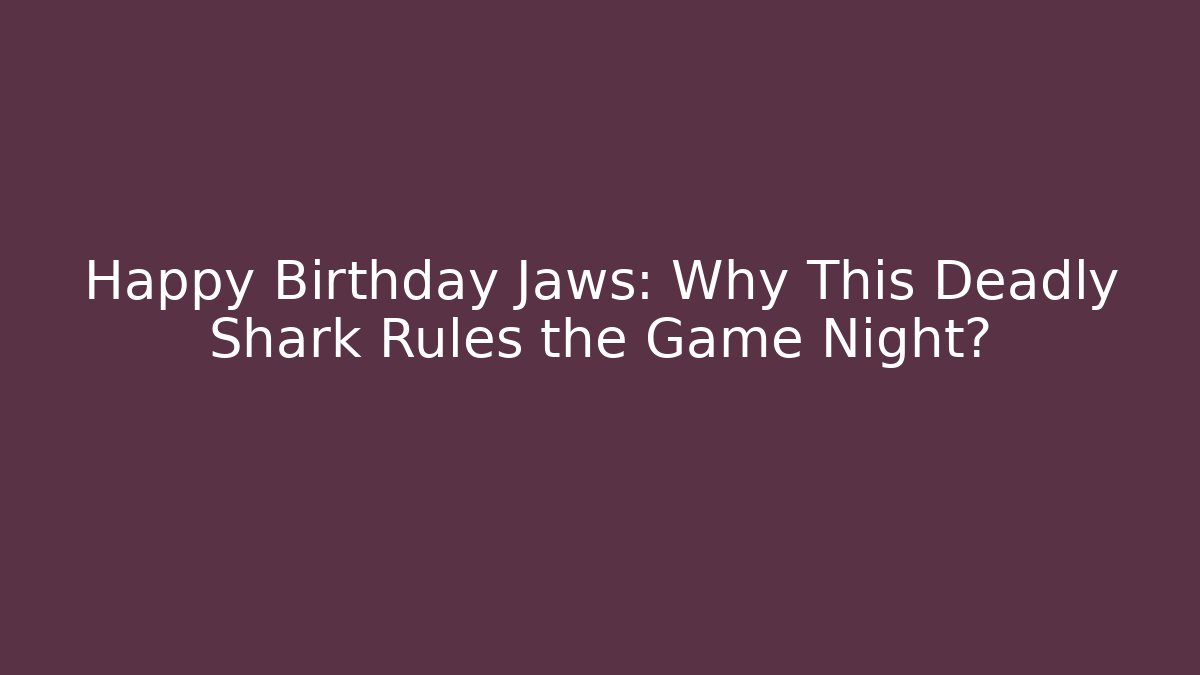 Happy Birthday Jaws: Why This Deadly Shark Rules the Game Night?