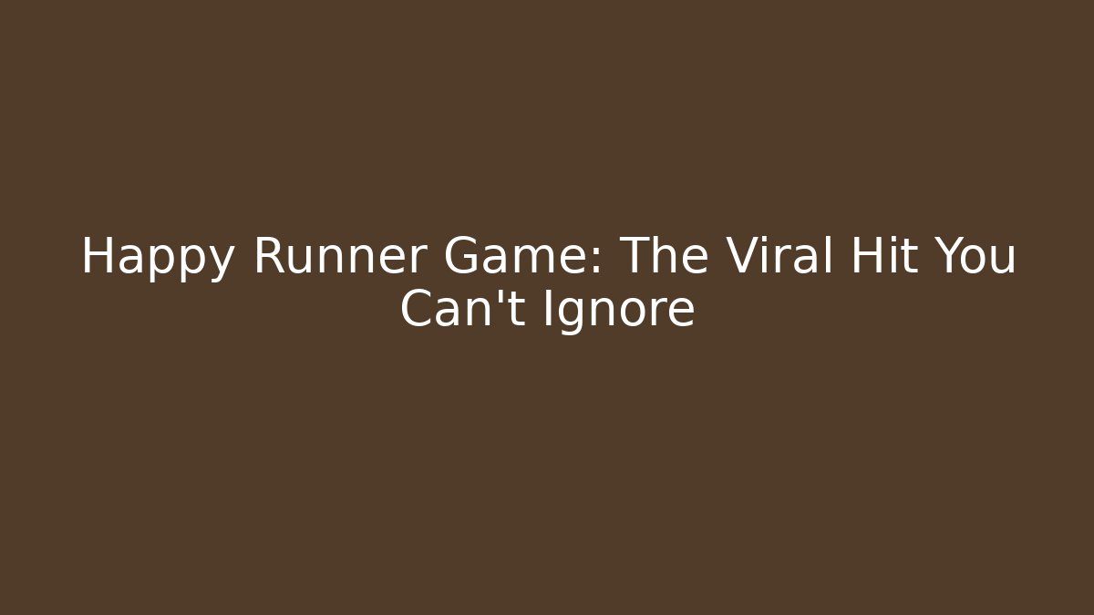 Happy Runner Game: The Viral Hit You Can't Ignore