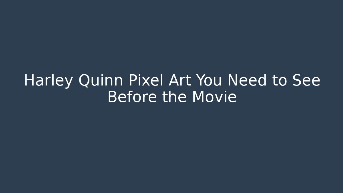Harley Quinn Pixel Art You Need to See Before the Movie