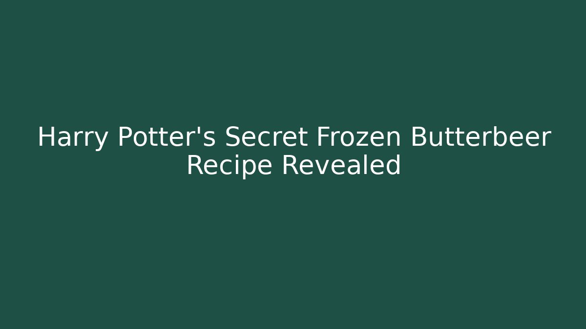 Harry Potter's Secret Frozen Butterbeer Recipe Revealed