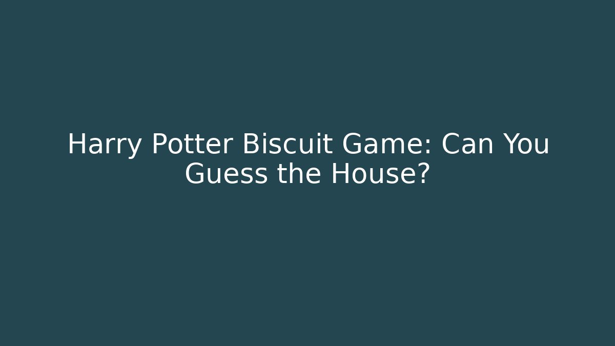 Harry Potter Biscuit Game: Can You Guess the House?