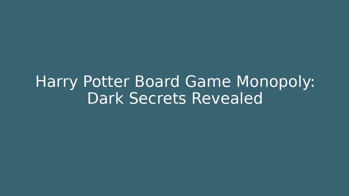 Harry Potter Board Game Monopoly: Dark Secrets Revealed