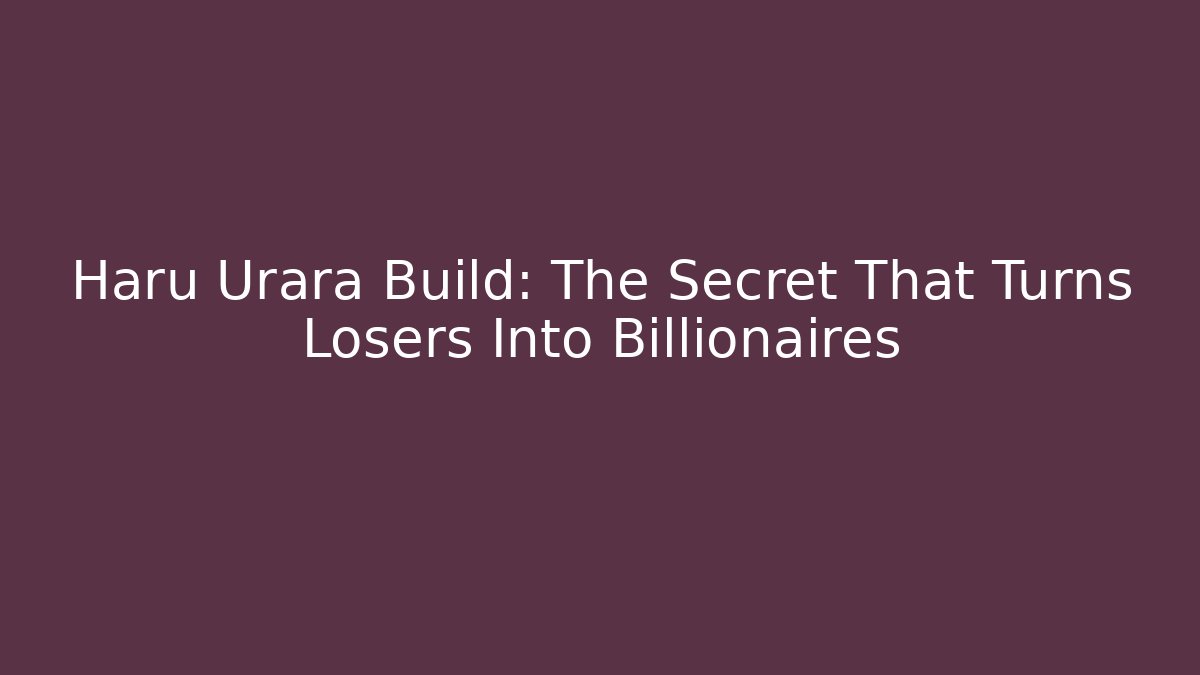 Haru Urara Build: The Secret That Turns Losers Into Billionaires