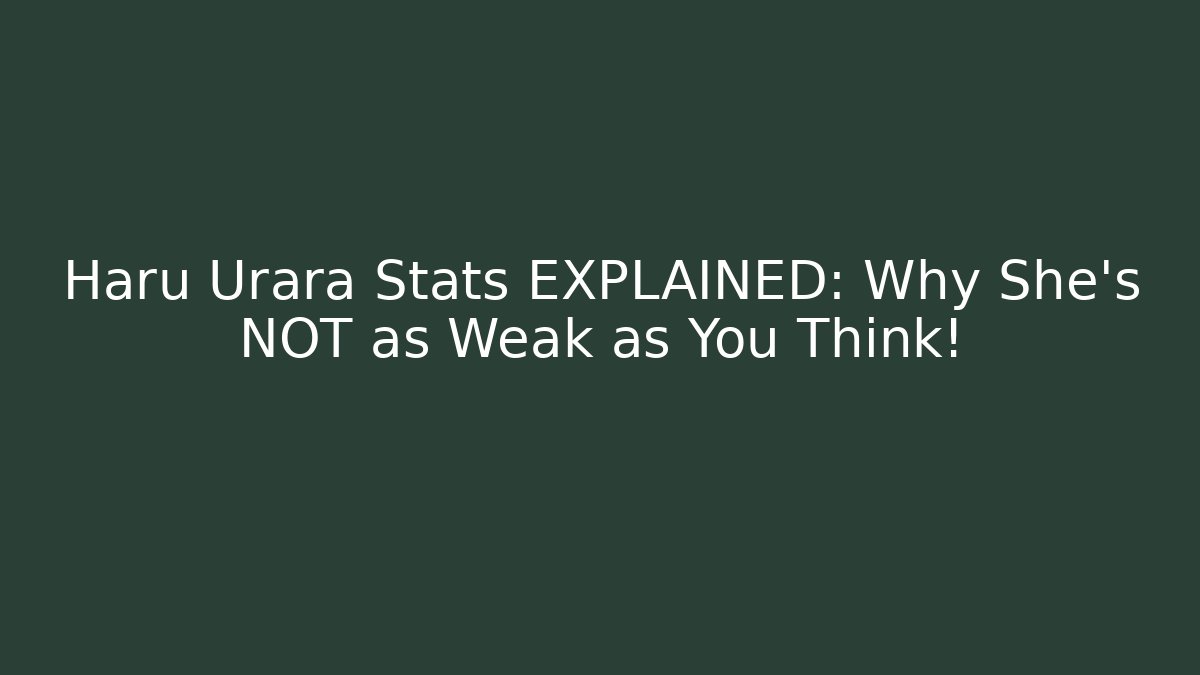 Haru Urara Stats EXPLAINED: Why She's NOT as Weak as You Think!