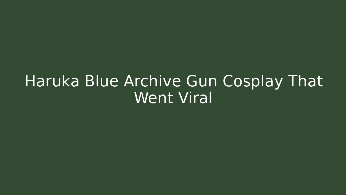 Haruka Blue Archive Gun Cosplay That Went Viral