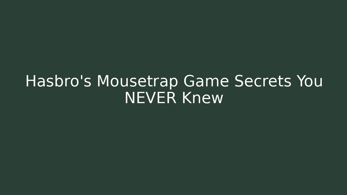 Hasbro's Mousetrap Game Secrets You NEVER Knew