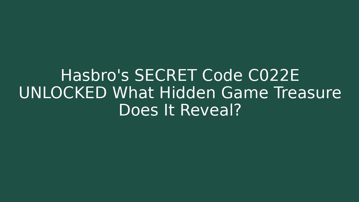 Hasbro's SECRET Code C022E UNLOCKED What Hidden Game Treasure Does It Reveal?