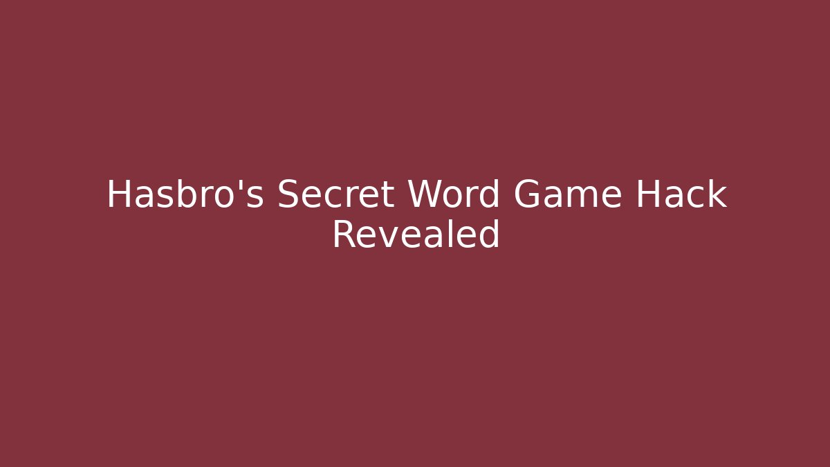 Hasbro’s Secret Word Game Hack Revealed - Método de Aprovação
