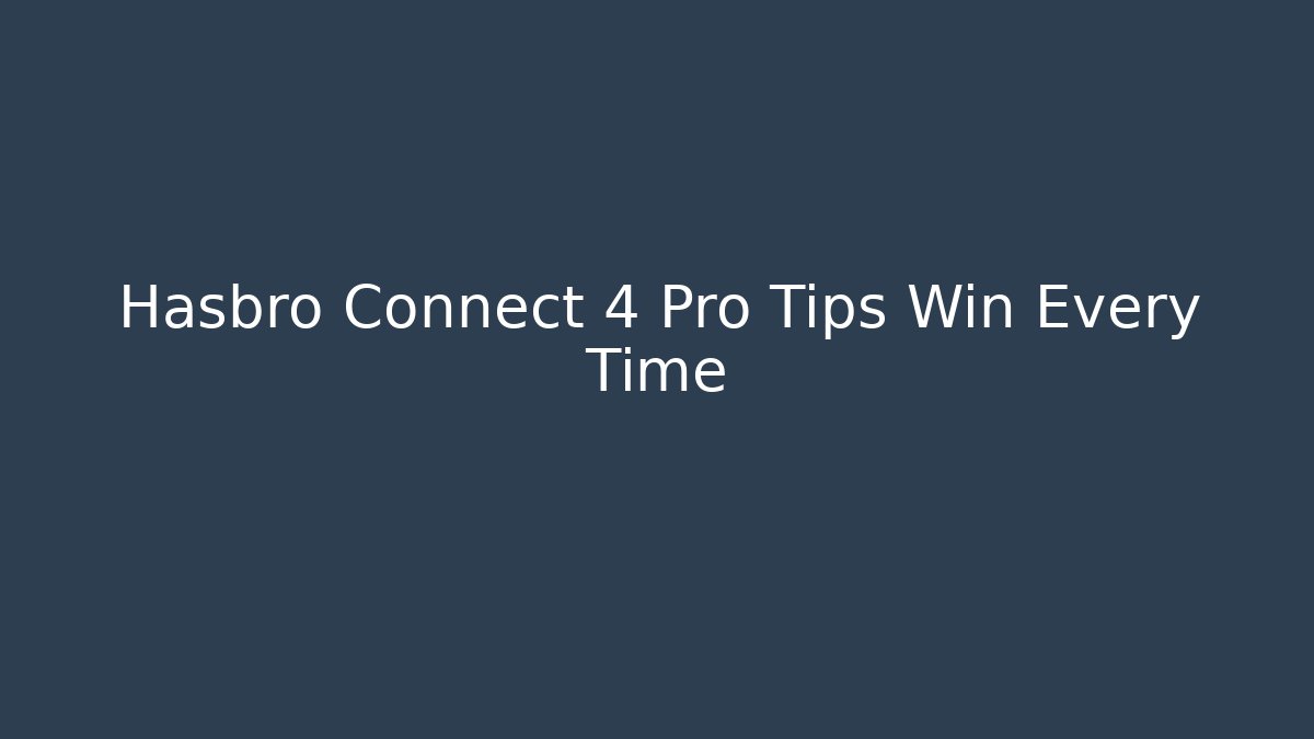 Hasbro Connect 4 Pro Tips Win Every Time - Método de Aprovação