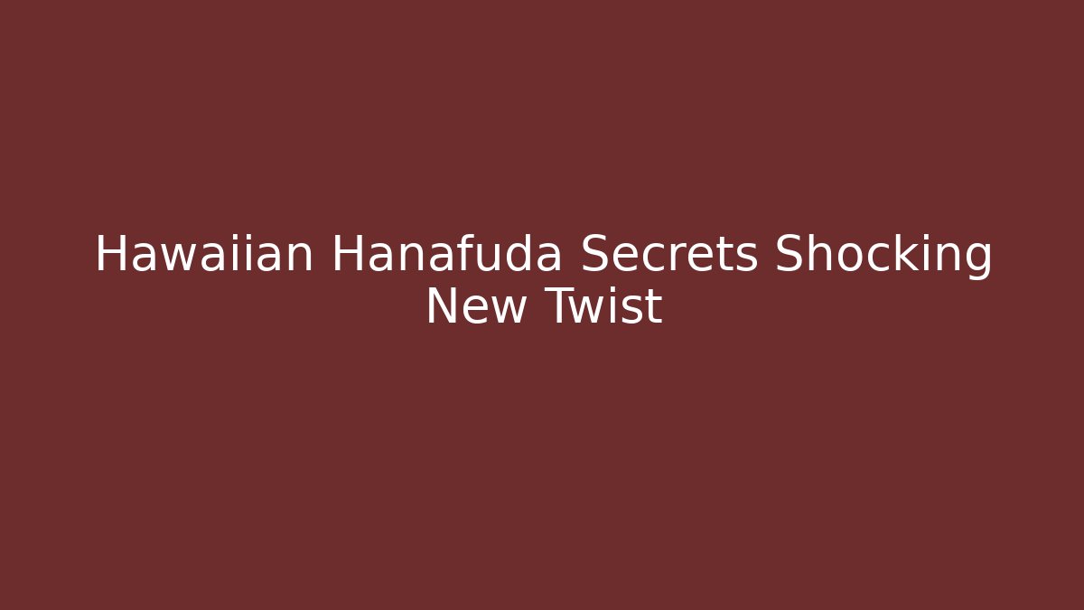 Hawaiian Hanafuda Secrets Shocking New Twist