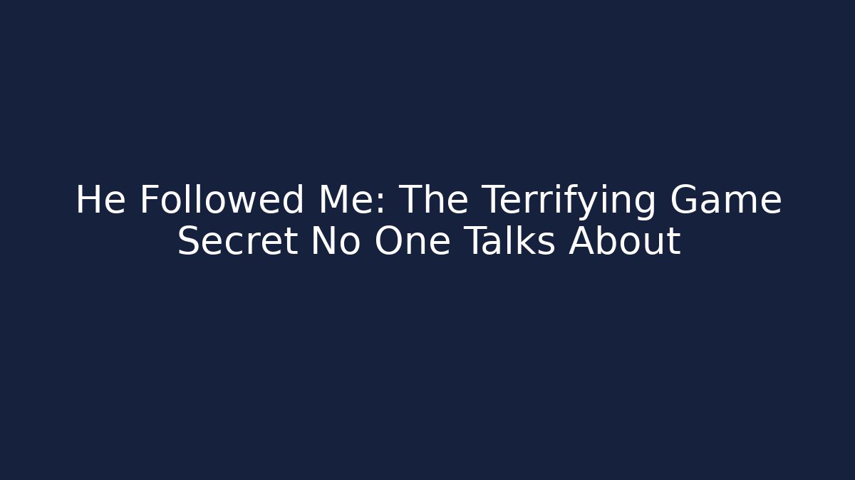 He Followed Me: The Terrifying Game Secret No One Talks About