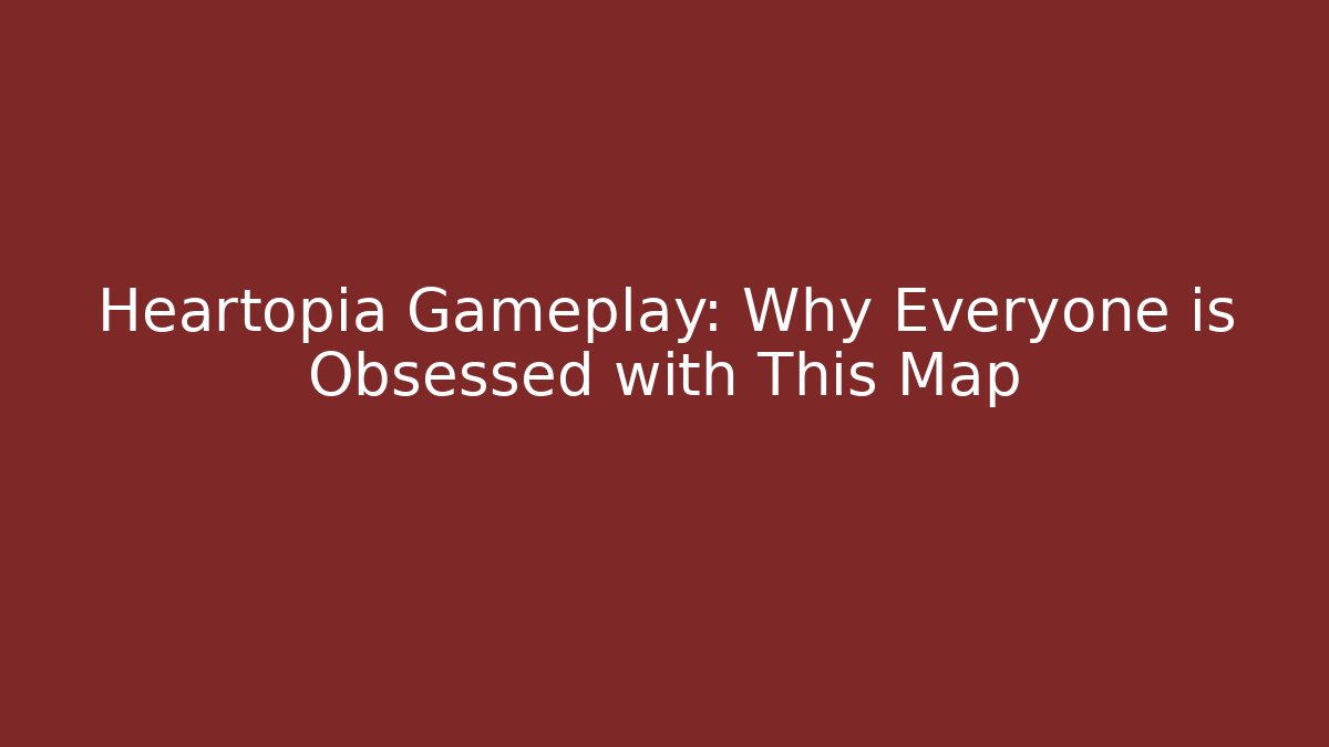 Heartopia Gameplay: Why Everyone is Obsessed with This Map