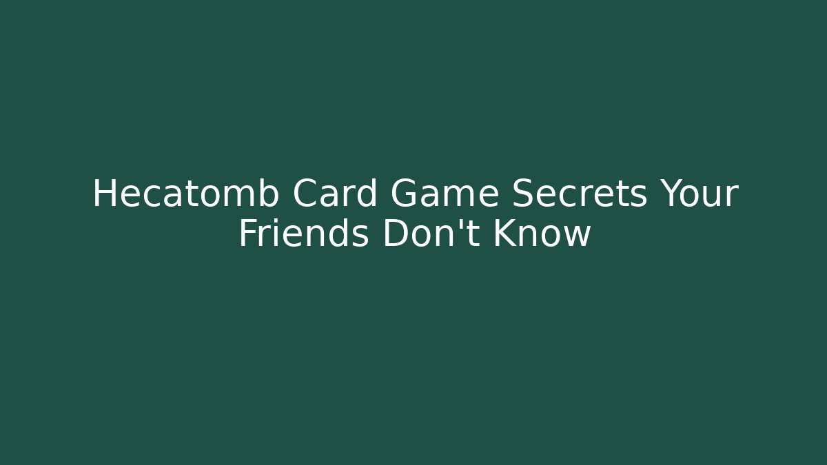 Hecatomb Card Game Secrets Your Friends Don’t Know - Método de Aprovação