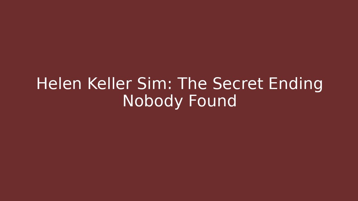 Helen Keller Sim: The Secret Ending Nobody Found - Método de Aprovação