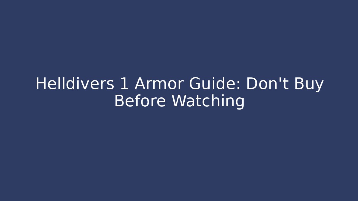 Helldivers 1 Armor Guide: Don't Buy Before Watching