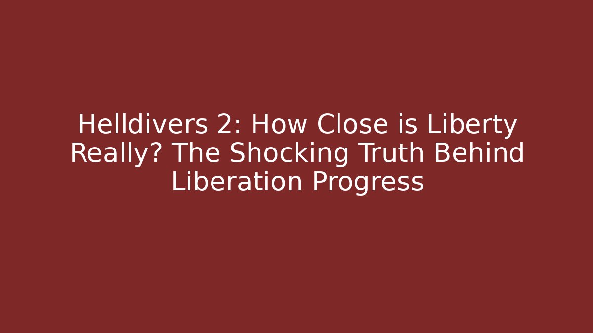 Helldivers 2: How Close is Liberty Really? The Shocking Truth Behind Liberation Progress - Método de Aprovação