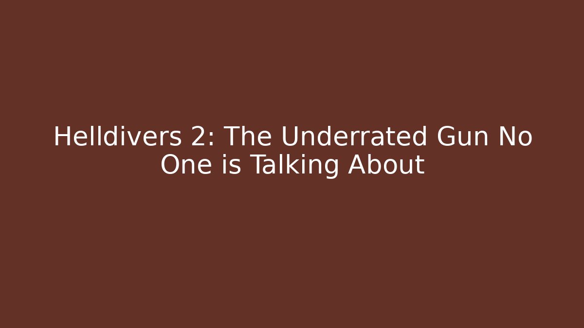 Helldivers 2: The Underrated Gun No One is Talking About
