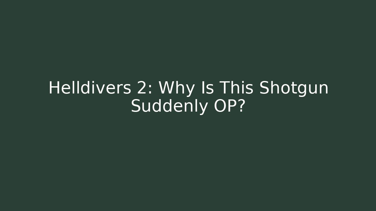 Helldivers 2: Why Is This Shotgun Suddenly OP?