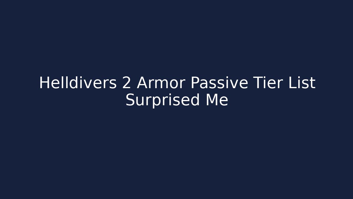 Helldivers 2 Armor Passive Tier List Surprised Me - Método de Aprovação