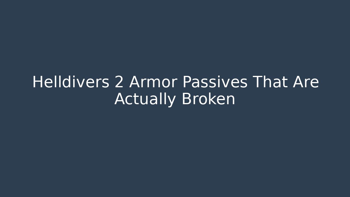 Helldivers 2 Armor Passives That Are Actually Broken