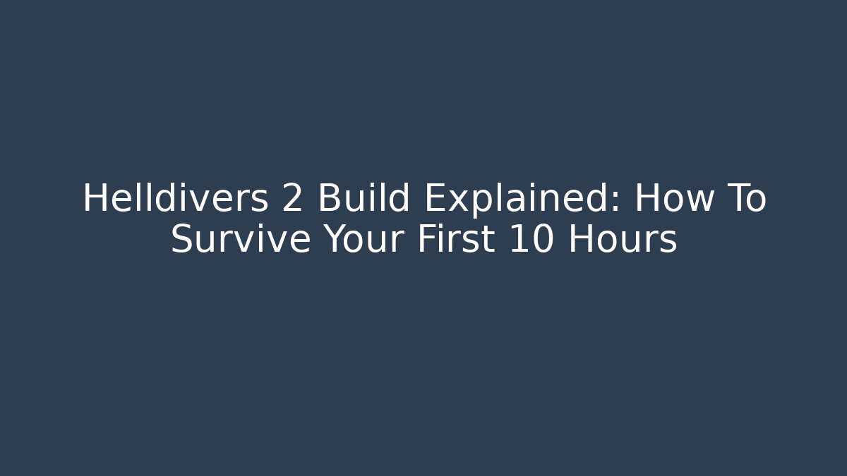 Helldivers 2 Build Explained: How To Survive Your First 10 Hours
