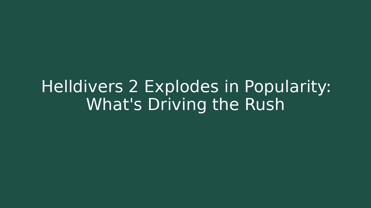 Helldivers 2 Explodes in Popularity: What’s Driving the Rush - Método de Aprovação