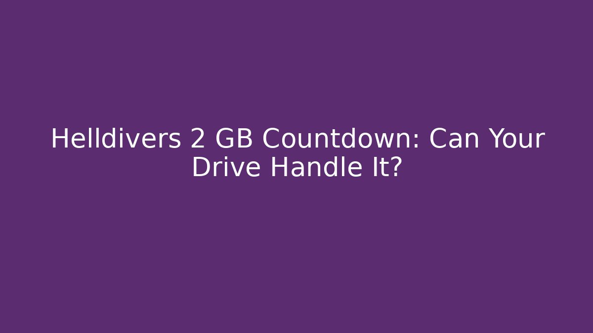 Helldivers 2 GB Countdown: Can Your Drive Handle It? - Método de Aprovação