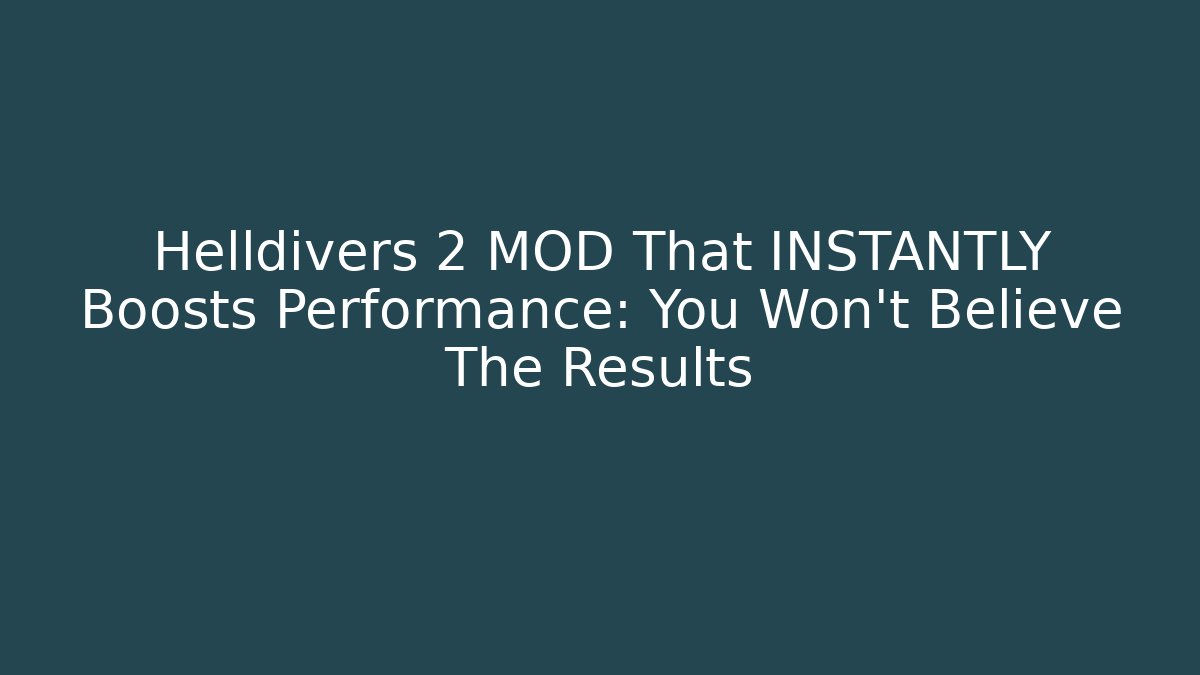 Helldivers 2 MOD That INSTANTLY Boosts Performance: You Won't Believe The Results