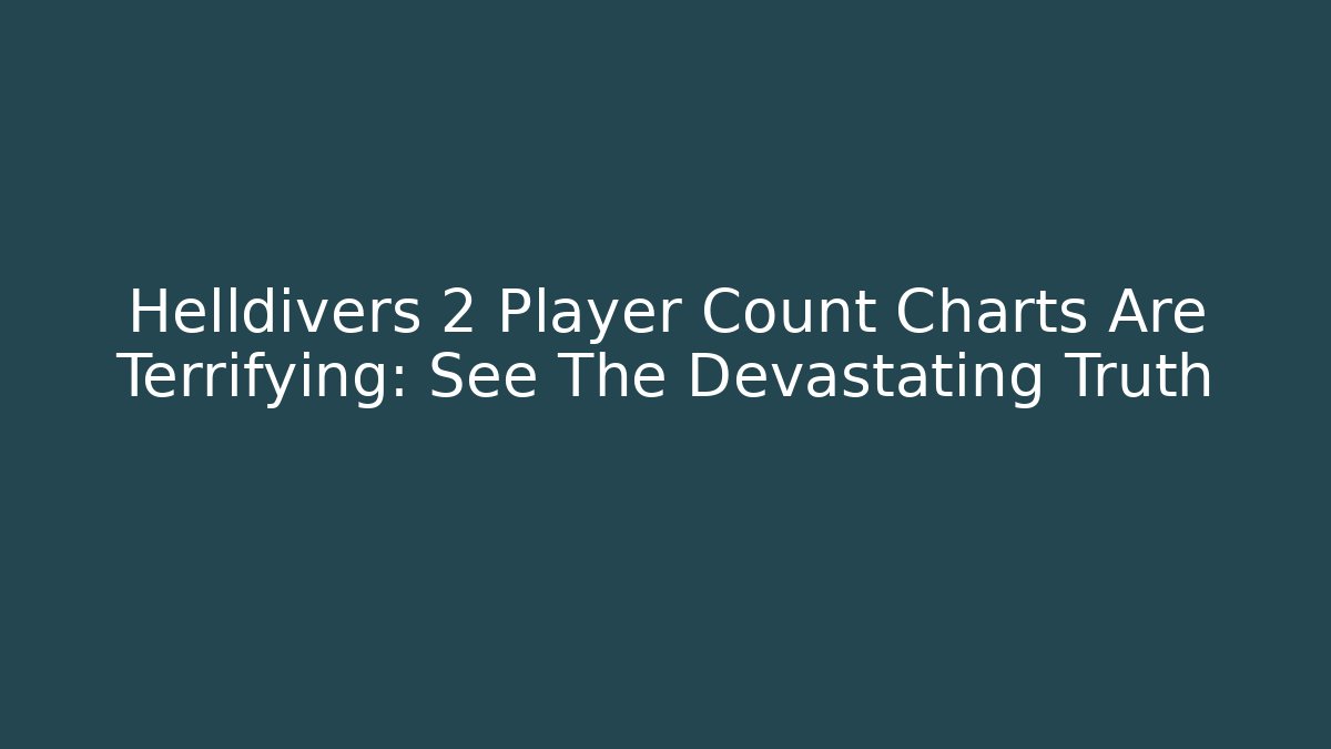 Helldivers 2 Player Count Charts Are Terrifying: See The Devastating Truth
